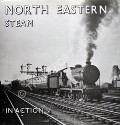 North Eastern Steam in Action  by MORRISON, Brian 